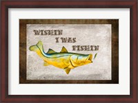 Framed Wishin I Was Fishin III