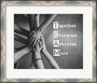 Framed Together Everyone Achieves More - Stacking Hands Grayscale