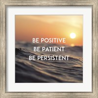 Framed Be Positive Be Patient Be Persistent - Sunset Waves