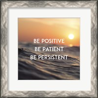 Framed Be Positive Be Patient Be Persistent - Sunset Waves