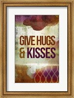 Framed Give Hugs & Kisses