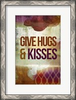 Framed Give Hugs & Kisses