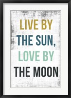 Framed Live By the Sun Love by the Moon