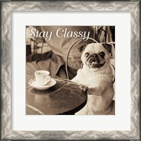 Framed Cafe Pug Stay Classy V2
