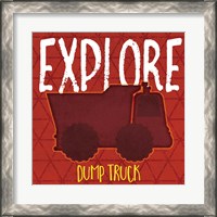 Framed 'Dump Truck Explore' border=