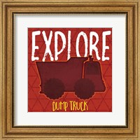 Framed 'Dump Truck Explore' border=