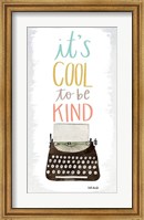 Framed Cool to be Kind