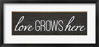 Love Grows Here Framed Print