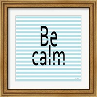 Framed 'Be Calm' border=