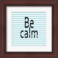 Framed 'Be Calm' border=