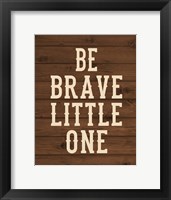 Be Brave, Little One Framed Print