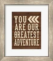 Framed You Are Our Greatest Adventure
