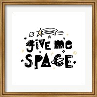 Framed Give Me Space I