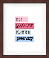 Framed It's a Good Day - Highlighted Text Pink