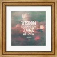Framed Wisdom is Knowing How Little We Know - Pink Clouds