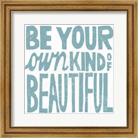 Framed Be Your Own Kind of Beautiful Teal