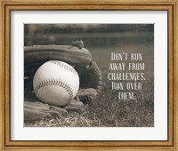 Framed Don't Run Away From Challenges - Baseball Sepia