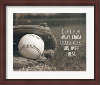 Framed Don't Run Away From Challenges - Baseball Sepia