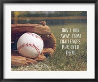 Framed Don't Run Away From Challenges - Baseball