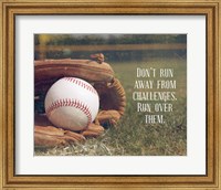 Framed Don't Run Away From Challenges - Baseball