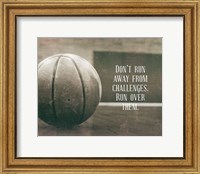 Framed Don't Run Away From Challenges - Basketball Sepia