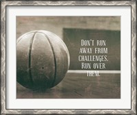 Framed Don't Run Away From Challenges - Basketball Sepia
