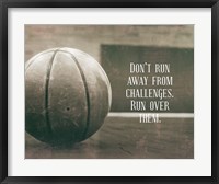 Framed Don't Run Away From Challenges - Basketball Sepia