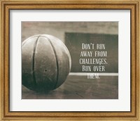 Framed Don't Run Away From Challenges - Basketball Sepia