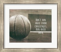 Framed Don't Run Away From Challenges - Basketball Sepia