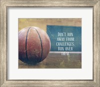 Framed Don't Run Away From Challenges - Basketball