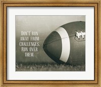 Framed Don't Run Away From Challenges - Football Sepia