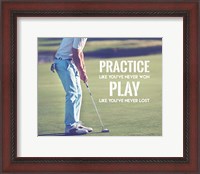 Framed Practice Like You've Never Won - Golf Man