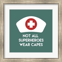 Framed Not All Superheroes Wear Capes - Nurse Teal