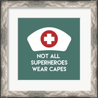 Framed Not All Superheroes Wear Capes - Nurse Teal