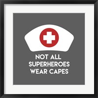 Framed Not All Superheroes Wear Capes - Nurse Gray