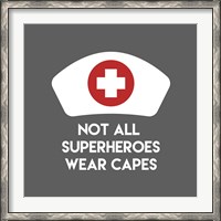 Framed Not All Superheroes Wear Capes - Nurse Gray