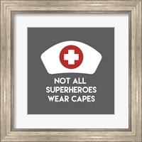 Framed Not All Superheroes Wear Capes - Nurse Gray