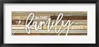 In This Family We Do Love Framed Print