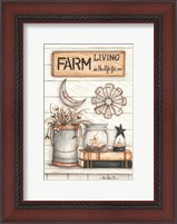 Framed Farm Living is the Life for Me