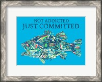 Framed Not Addicted Just Committed