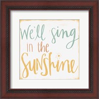Framed Sing in the Sunshine