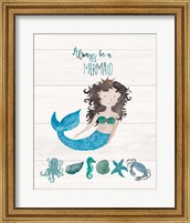 Framed Be A Mermaid