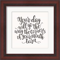 Framed Your Day Will Go