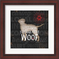 Framed You Had Me at Woof