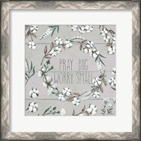 Framed Blessed VI Gray Pray Big Worry Small