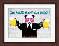 Framed Two Beers or Not Two Beers