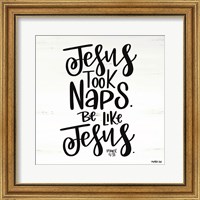 Framed Jesus Took Naps