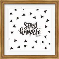 Framed Stay Humble
