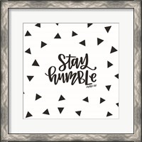 Framed 'Stay Humble' border=