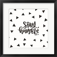 Framed Stay Humble